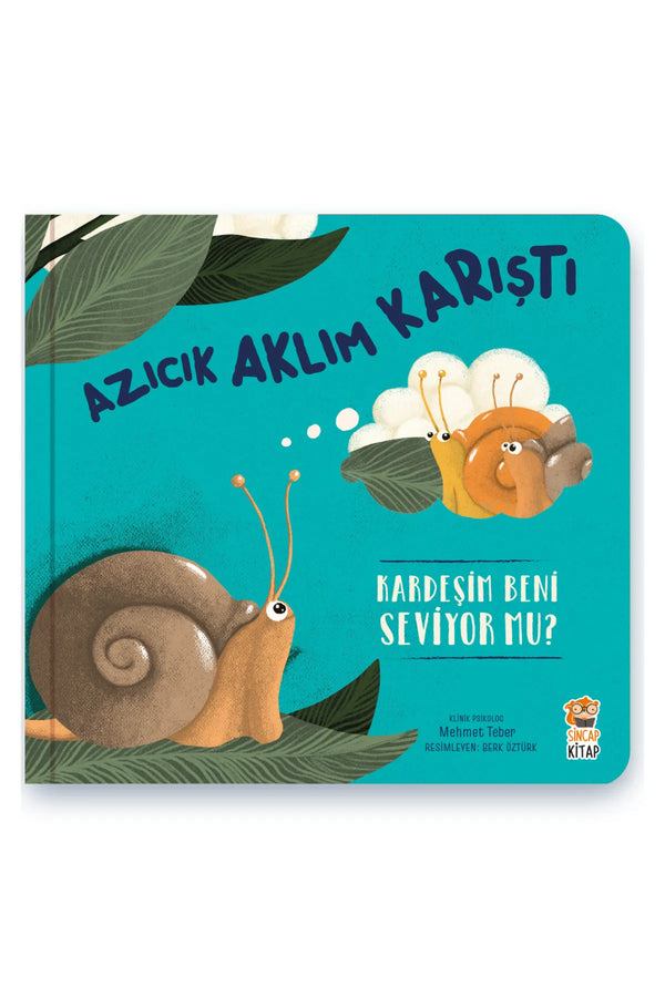 Sincap Kitap Azıcık Aklım Karıştı Kardeşim Beni Seviyor Mu? 0-6 Yaş Eğitici Hikaye Kitabı