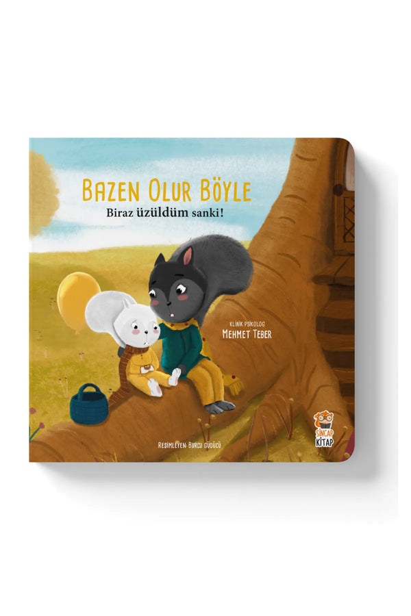 Sincap Kitap Bazen Olur Böyle Biraz Üzüldüm Sanki 0-6 Yaş Eğitici Hikaye Kitabı Duygularına Yön Ver