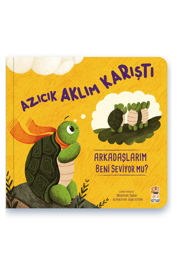 Sincap Kitap Azıcık Aklım Karıştı Arkadaşlarım Beni Seviyor Mu? 0-6 Yaş Eğitici Hikaye Kitabı